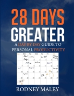 28 Days Greater: A Day by Day Guide to Personal Productivity 1721735631 Book Cover