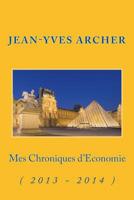 Mes Chroniques d'Economie: ( 2013 - 2014 ) 1507692552 Book Cover