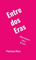 Entre Dos Eras: Between Two Eras (Spanish Edition) 1300826932 Book Cover