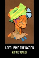 Creolizing the Nation 081014235X Book Cover