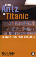 From Antz To Titanic: Reinventing Film Analysis 0745315798 Book Cover