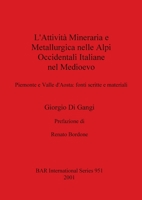 L'Attività Mineraria e Metallurgica nelle Alpi Occidentali Italiane nel Medioevo 1841711799 Book Cover