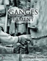 Ganges Lament: Black & White Photographic Portraits from the Sacred Indian City of Varanasi 0999291866 Book Cover