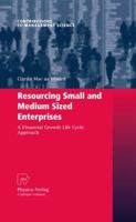 Resourcing Small and Medium Sized Enterprises: A Financial Growth Life Cycle Approach (Contributions to Management Science) 3790823988 Book Cover