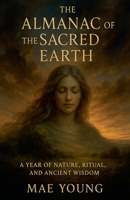 The Almanac of the Sacred Earth B0FX48VCZM Book Cover