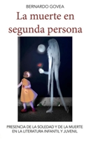 La muerte en segunda persona: Presencia de la soledad y de la muerte en la literatura infantil y juvenil B0892HQVGR Book Cover