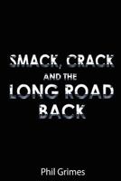 Smack, Crack and the Long Road Back 1999869001 Book Cover