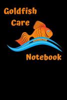 Goldfish Care Notebook: Customized GoldFish Tank Maintenance Record Book. Great For Monitoring Water Parameters, Water Change Schedule, And Breeding Conditions 1079188703 Book Cover