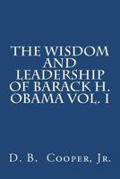 The Wisdom and Leadership of Barack H. Obama, Vol. I 1478351810 Book Cover