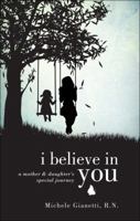 I Believe in You: A Mother & Daughter's Special Journey 1974555186 Book Cover