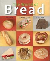 The World of Bread: History - Ingredients - Recipes 3899850580 Book Cover