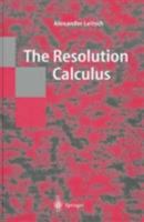 The Resolution Calculus 3540618821 Book Cover