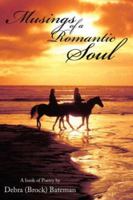 Musings of a Romantic Soul: A book of Poetry 1434333167 Book Cover