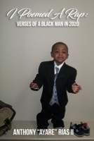 I Poemed a Rap: Verses of a Black Man in 2020 171652749X Book Cover