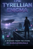 The Tyrellian Enigma: A Mystery from the Stars B0GPNDV1F9 Book Cover