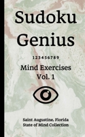 Sudoku Genius Mind Exercises Volume 1: Saint Augustine, Florida State of Mind Collection 1651243395 Book Cover