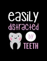 Easily Distracted By Teeth: 120 Pages, Soft Matte Cover, 8.5 x 11 1076575331 Book Cover