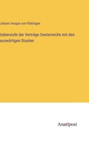 Uebersicht der Verträge Oesterreichs mit den auswärtigen Staaten (German Edition) 3382038773 Book Cover