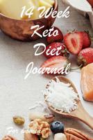 14 Week Keto Diet Journal for Women: 200 Pages: Weekly Tracking including Meal Planner, Fasting, Daily Tracker, Grocery Lists, Keto Food List, Entry for Favourite Meals 1082042234 Book Cover
