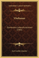 Vitalismus: Elementare Lebensfunktionen (1903) 1144864216 Book Cover