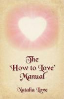 The 'How to Love' Manual 1477615423 Book Cover