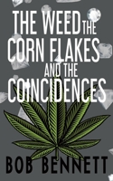 The Weed, The Corn Flakes & The Coincidences 1915785138 Book Cover