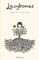 Lazybones: The war in my mind B0CXX78JGF Book Cover