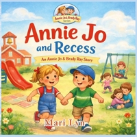 Annie Jo and Recess: Annie Jo and Recess: A Children's Picture Book About Kindness, Inclusion, and Teamwork (Annie Jo and the Magic Mistletoe) B0GMWJ2W55 Book Cover