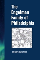 The Engelman Family of Philadelphia 1257100823 Book Cover