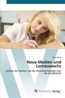 Neue Medien und Lernzuwachs: Einfluss der Medien auf die Heranwachsenden und die Gesellschaft 363942073X Book Cover