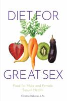Diet for Great Sex : Food for Male and Female Sexual Health 173554521X Book Cover
