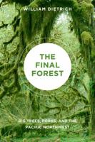 The Final Forest: The Battle for the Last Great Trees of the Pacific Northwest 0140177507 Book Cover