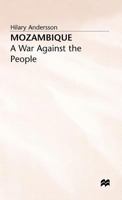 Mozambique: A War Against the People 0333568117 Book Cover