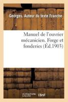 Manuel de l'ouvrier mécanicien. Forge et fonderies 2019479176 Book Cover