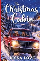The Christmas Cabin: A Cozy Small Town Holiday Romance About Love, Secrets, and Finding Home B0G1YGQ534 Book Cover