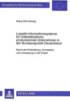 Logistik-Informationssysteme Fuer Mittelstaendische Produzierende Unternehmen in Der Bundesrepublik Deutschland: Stand Der Entwicklung, Konzeption Und 3631486472 Book Cover