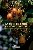 La noix de cajou en Côte d'Ivoire: La filière cajou, un succès en trompe l'oeil (Harmattan Côte-d'Ivoire) (French Edition) 2343207542 Book Cover