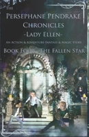 The Persephane Pendrake Chronicles - Book Four - The Fallen Star: An Action & Adventure - Fantasy & Magic Story B08R1GRGLV Book Cover