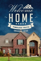 Welcome Home: Timeless Truth, Unhurried Focus 1329749987 Book Cover