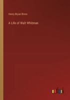 A Life of Walt Whitman 3368181068 Book Cover