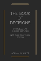 The book of decisions: Everyday life choices simplified NSFW Edition B0C47QGRCV Book Cover