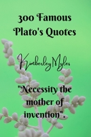 300 Famous Plato's Quotes: "Necessity the mother of invention". B0B92KGQRM Book Cover