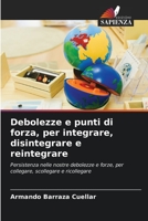 Debolezze e punti di forza, per integrare, disintegrare e reintegrare 6205685795 Book Cover