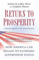 Return to Prosperity: How America Can Regain Its Economic Superpower Status 1439159920 Book Cover