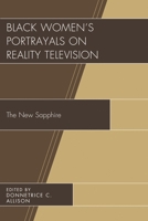Black Women's Portrayals on Reality Television: The New Sapphire 1498519326 Book Cover