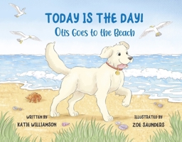 Today is the Day!: Otis Goes to the Beach B0CN2G77DF Book Cover