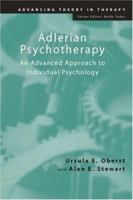 Adlerian Psychotherapy: An Advanced Approach to Individual Psychology (Advancing Theory in Therapy) 1583911227 Book Cover