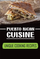 Puerto Rican Cuisine: Unique Cooking Recipes: Start To Cook B09CVBGQFL Book Cover