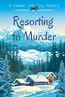Resorting to Murder: A Clowder Cats Cozy Mystery #1 B0CH2B8YDB Book Cover
