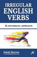 Irregular English Verbs: A systematic approach 1718787480 Book Cover